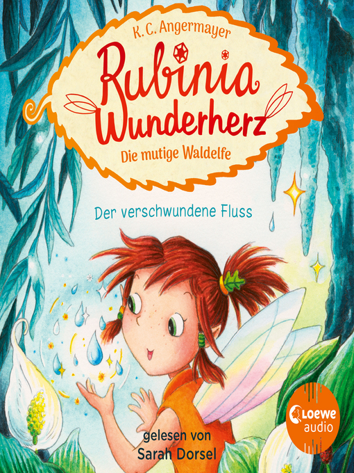 Title details for Rubinia Wunderherz, die mutige Waldelfe (Band 3)--Der verschwundene Fluss by Karen Christine Angermayer - Available